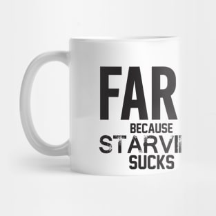 Farming because starving sucks Mug